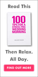 100 Tips For A Stress Free Wedding Morning - Get your copy here . . .